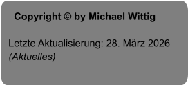 Copyright © by Michael Wittig  Letzte Aktualisierung: 28. März 2026 (Aktuelles)